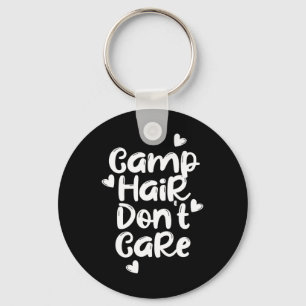 Camp Hair Don't Care Shirt Fun Summer Camper Cute Keychain