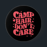 Camp Hair Don't Care Summer Camping Girls Groovy 3 Inch Round Button<br><div class="desc">Camp Hair Don't Care Summer Camping Girls Groovy</div>