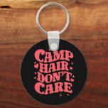 Camp Hair Don't Care Summer Camping Girls Groovy Keychain<br><div class="desc">Camp Hair Don't Care Summer Camping Girls Groovy</div>