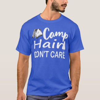camp hair dont careent Camping friends T-Shirt