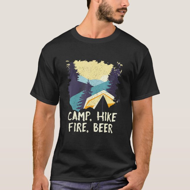 Camp Hike Fire Beer Camping Hiking Camper Hiker Dr T-Shirt (Front)