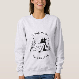 Camp more stress less sweatshirt