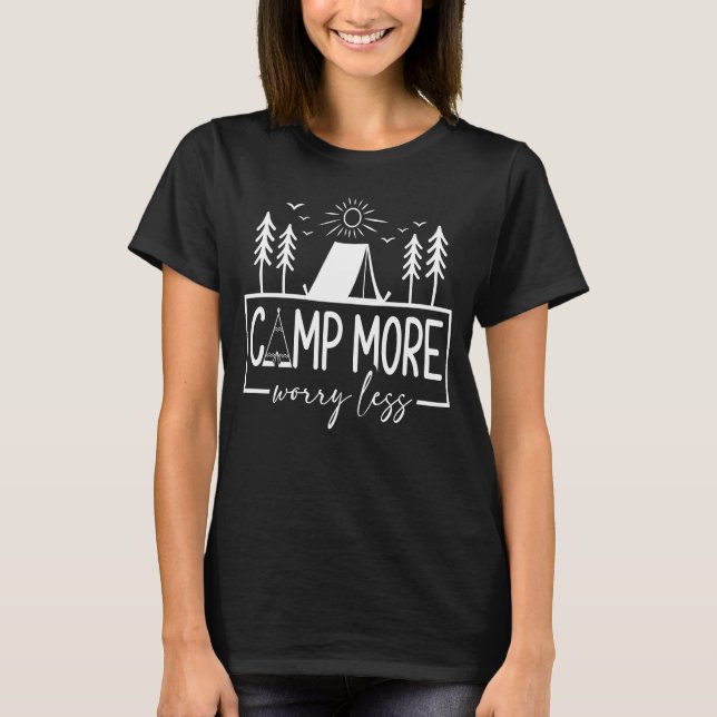 Camp More Worry Less Funny T-Shirt (Front)
