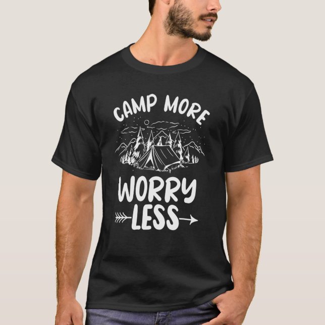 Camp More Worry Less Tent Survival Glamping Outdoo T-Shirt (Front)