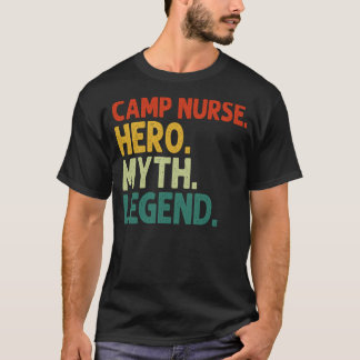 Camp Nurse Hero Myth Legend Vintage Camp Nurse T-Shirt