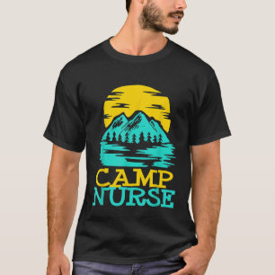 Camp Nurse Summer Camping Nursing Rn Cna Lpn Funny T-Shirt