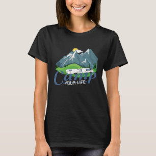 Camp Your Life Motorhome Camping Camper T-Shirt