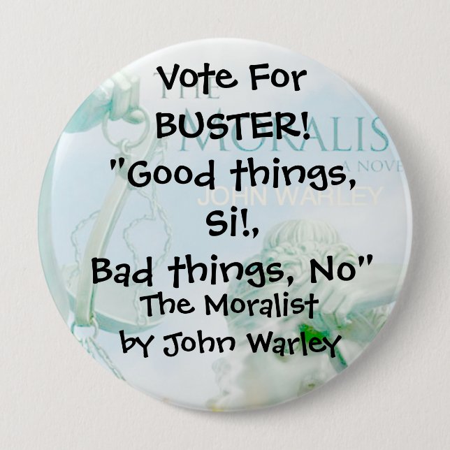 Campaign Button for Buster of The Moralist (Front)