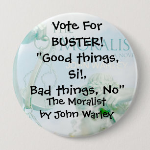 Campaign Button for Buster of The Moralist