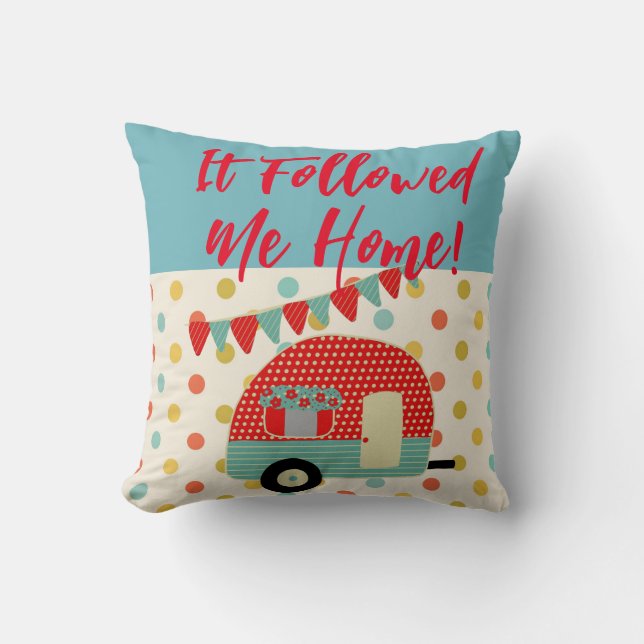 Camper Caravan Sayings It followed me home RETRO Throw Pillow (Front)