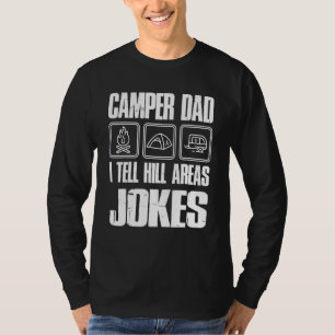Camper Dad I Tell Hill Areas Jokes T-Shirt