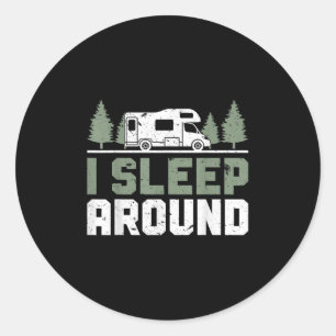 Camper Funny Camping I Sleep Around  Classic Round Sticker