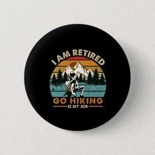 Camper Gift   Go Hiking Is My Job Birthday 2 Inch Round Button