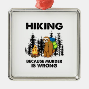 Camper Gift Hiking Because Murder Is Wrong Xmas Metal Ornament