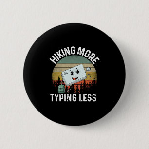 Camper Gift Hiking More Typing Less Birthday 2 Inch Round Button