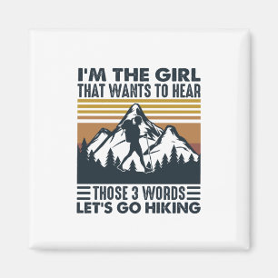 Camper Gift   I Am The Girl Let Go Hiking Birthday Magnet