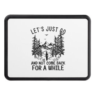 Camper Gift Let Just Go Hiking Birthday Trailer Hitch Cover