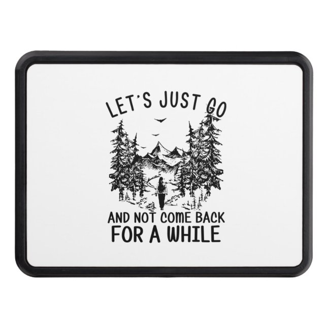 Camper Gift | Let Just Go Hiking Birthday Trailer Hitch Cover (Front)