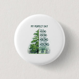 Camper Gift My Perfect Day Hiking Birthday 1 Inch Round Button