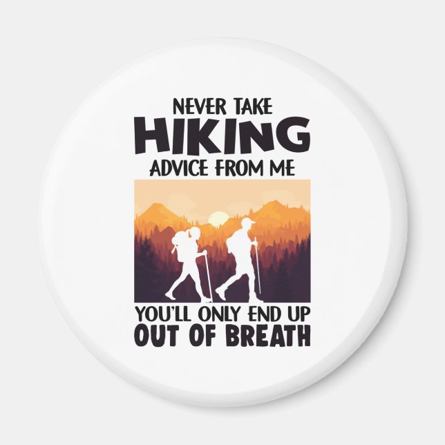 Camper Gift | Never Take Hiking Advice From Me Magnet (Front)