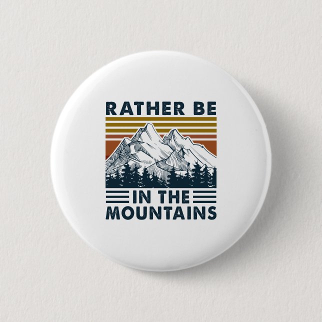 Camper Gift | Rather Be In The Mountains Birthday 2 Inch Round Button (Front)