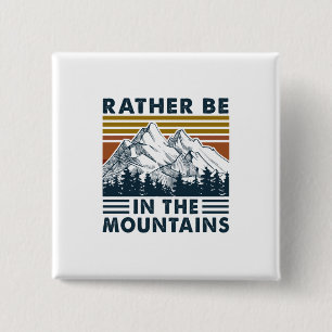 Camper Gift   Rather Be In The Mountains Birthday 2 Inch Square Button