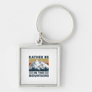 Camper Gift   Rather Be In The Mountains Birthday Keychain