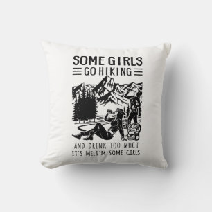 Camper Gift Some Girls Go Hiking Birthday Throw Pillow
