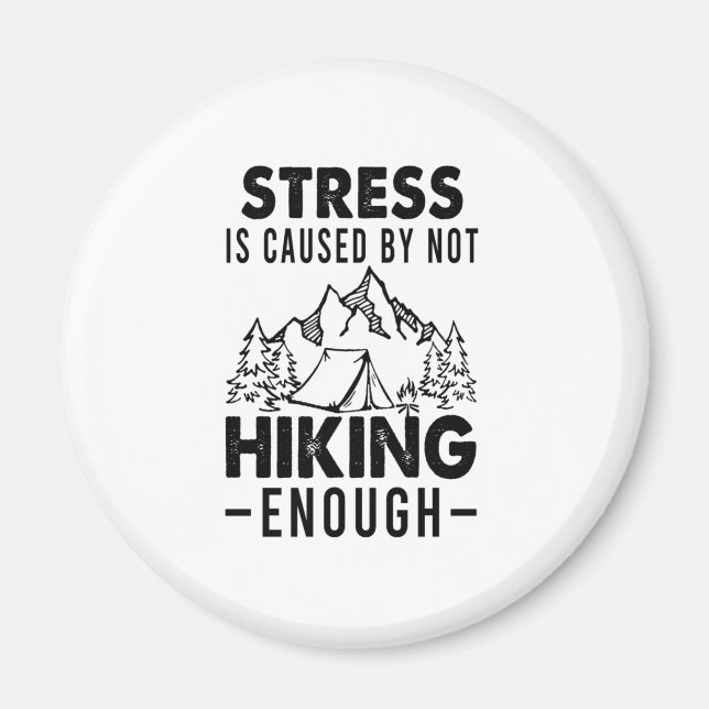 Camper Gift | Stress Is Cause By Not Hiking Enough Magnet (Front)