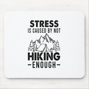 Camper Gift Stress Is Cause By Not Hiking Enough Mouse Pad