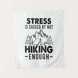 Camper Gift   Stress Is Cause By Not Hiking Enough Tapestry