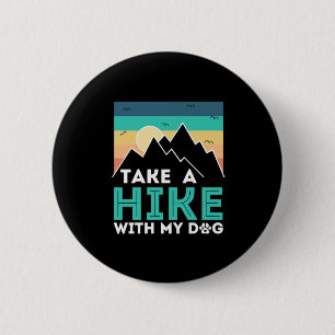Camper Gift   Take A Hike With My Dog Birthday 2 Inch Round Button