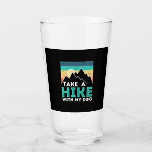 Camper Gift Take A Hike With My Dog Birthday Glass