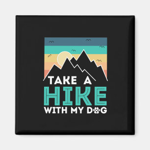Camper Gift   Take A Hike With My Dog Birthday Magnet