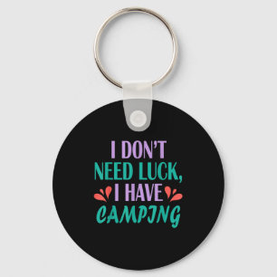 Camper hiker outdoor trip don’t need luck have keychain