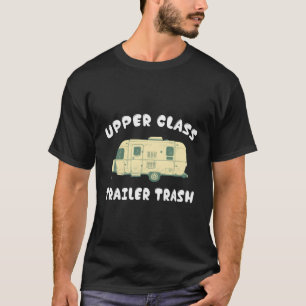 Camper Motorhome Upper-Class Trailer Trash T-Shirt