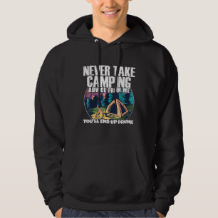Camper Outdoor Tent Never Take Camping Advice From Hoodie