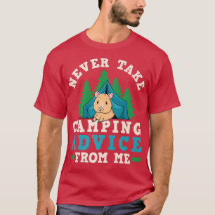 Camper Tent Never Take Camping Advice From Me Guin T-Shirt