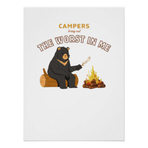 Campers Bring Out the Worst in Me – Bear Camping Poster