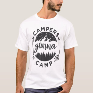 Campers Gonna Camp, Boys And Girls Camping Gift T-Shirt