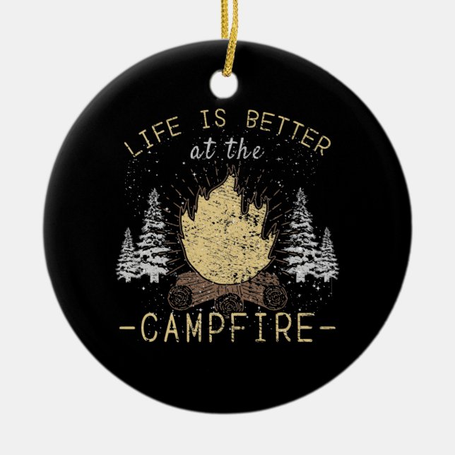 Campfire - Life Is Better By The Campfire Ceramic Ornament (Front)