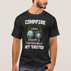 Campfire Where Friends Marshmallow Get Toasted Cam T-Shirt
