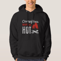 Campfires Make Me Hot