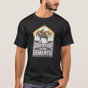 Camping Adventure Before Dementia Tent T-Shirt