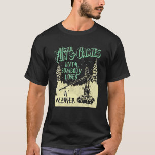 Camping All Fun Games Until Somebody Loses A Weine T-Shirt
