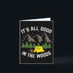 Camping All Good In The Woods Hiking Camper Men Wo Card<br><div class="desc">Camping All Good In The Woods Hiking Camper Men Women Kids</div>