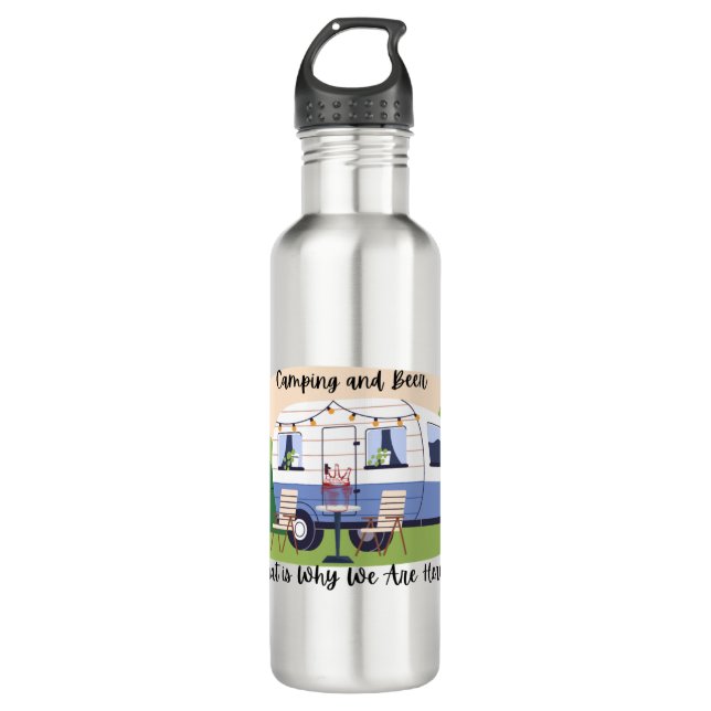 Camping and Beer Thats Why We Are Here  710 Ml Water Bottle (Front)