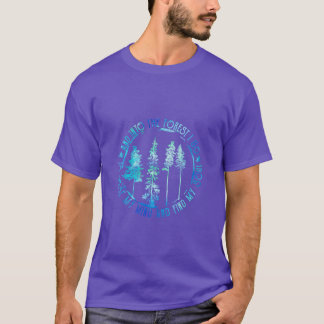 Camping and Into the Forest I Go to Lose friends T-Shirt