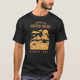 Camping And Miniature Pinscher Kinda Day Min Pin D T-Shirt