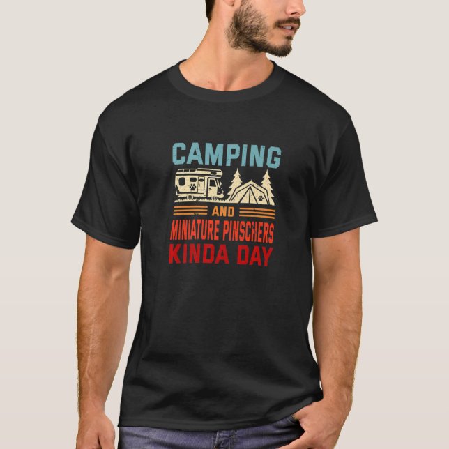 Camping And Miniature Pinschers Kinda Day Min Pin  T-Shirt (Front)